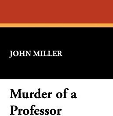 Murder of a Professor(English, Paperback, Miller John Professor)