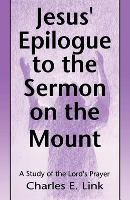 Jesus' Epilogue to the Sermon on the Mount(English, Paperback, Link Charles E)