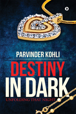 Destiny in Dark(English, Paperback, Parvinder Kohli)