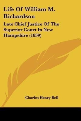 Life Of William M. Richardson(English, Paperback, Bell Charles Henry)