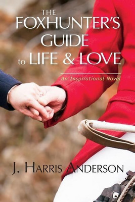 The Foxhunter's Guide to Life & Love(English, Paperback, Anderson J Harris)