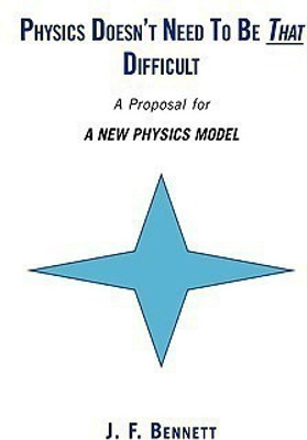 Physics Doesn't Need to Be That Difficult(English, Paperback, Bennett J F)