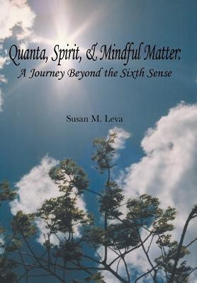Quanta, Spirit, and Mindful Matter(English, Hardcover, Leva Susan M)