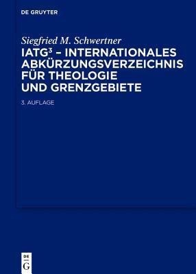 IATG3. Internationales Abkuerzungsverzeichnis fuer Theologie und Grenzgebiete(German, Hardcover, unknown)