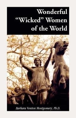 Wonderful Wicked Women of the World(English, Paperback, Montgomery Barbara Venton)