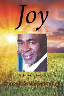 Joy Cometh in the Morning(English, Paperback, Reed James Sylvester Dr Jr)