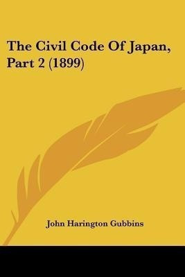 The Civil Code Of Japan, Part 2 (1899)(English, Paperback, unknown)
