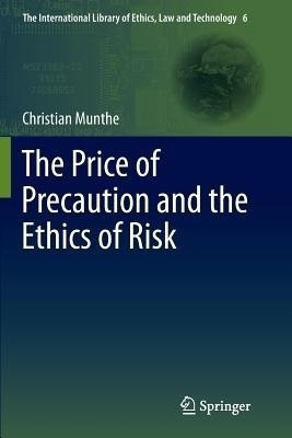 The Price of Precaution and the Ethics of Risk(English, Paperback, Munthe Christian)