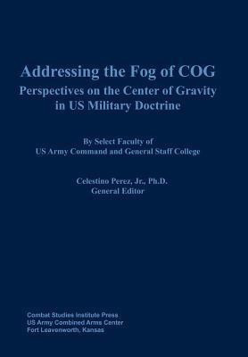 Addressing the Fog of COG(English, Paperback, Combat Studies Institute Press)