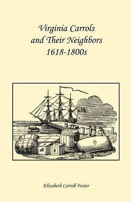 Virginia Carrolls and Their Neighbors 1618-1800s(English, Paperback, Foster Elizabeth Carroll)