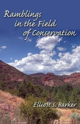 Ramblings in the Field of Conservation(English, Paperback, Barker Elliott S)