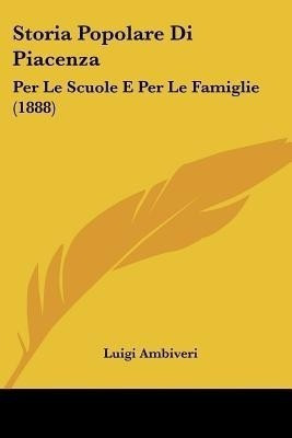 Storia Popolare Di Piacenza(Italian, Paperback, Ambiveri Luigi)