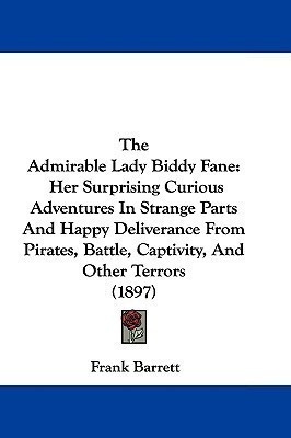 The Admirable Lady Biddy Fane(English, Paperback, Barrett Frank)
