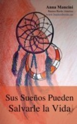 Sus Suenos Pueden Salvarle La Vida(Spanish, Paperback, Mancini Anna PH.)