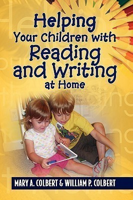 Helping Your Children with Reading and Writing at Home(English, Paperback, Mary a Colbert, William P Colbert)