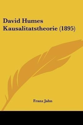 David Humes Kausalitatstheorie (1895)(English, Paperback, Jahn Franz)