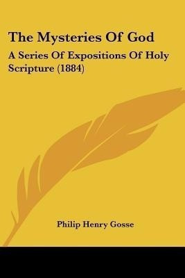 The Mysteries Of God(English, Paperback, Gosse Philip Henry)