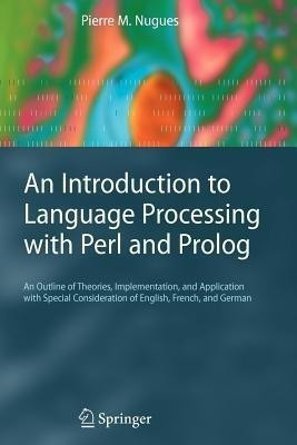 An Introduction to Language Processing with Perl and Prolog(English, Paperback, Nugues Pierre M.)