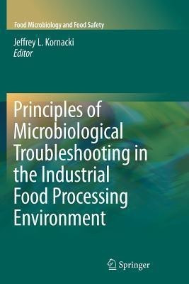 Principles of Microbiological Troubleshooting in the Industrial Food Processing Environment(English, Paperback, unknown)