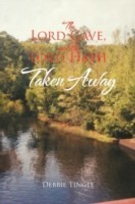 The Lord Gave, and the Lord Hath Taken Away(English, Paperback, Tingle Debbie)