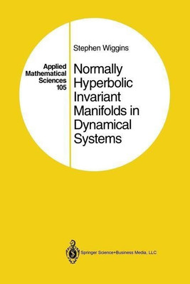 Normally Hyperbolic Invariant Manifolds in Dynamical Systems(English, Paperback, Wiggins Stephen)