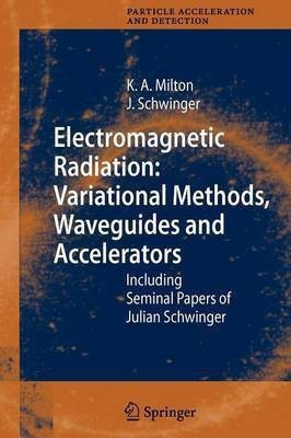 Electromagnetic Radiation: Variational Methods, Waveguides and Accelerators(English, Paperback, Milton Kimball A.)