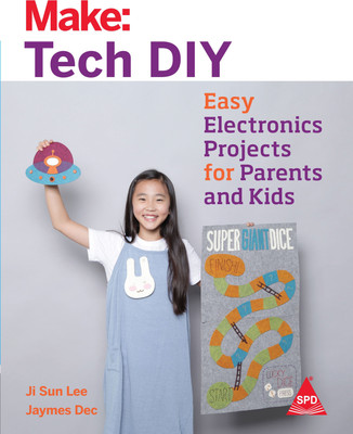 Make: Tech DIY  - Easy Electronics Projects for Parents and Kids(English, Paperback, Ji Sun Lee Jaymes Dec)