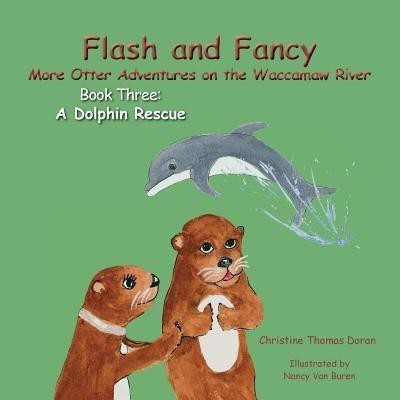 Flash and Fancy More Otter Adventures on the Waccamaw River Book Three(English, Paperback, Doran Christine Thomas)