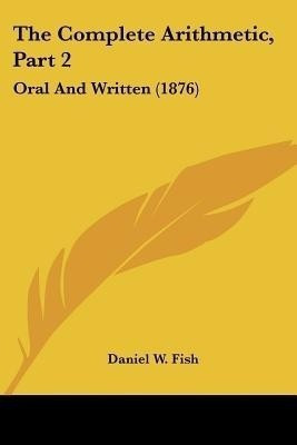 The Complete Arithmetic, Part 2(English, Paperback, Fish Daniel W)