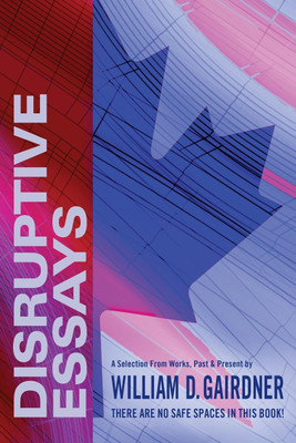 Disruptive Essays(English, Paperback, Gairdner William D)