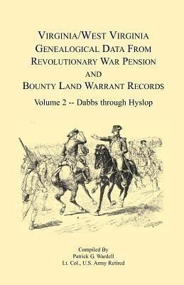 Virginia and West Virginia Genealogical Data from Revolutionary War Pension and Bounty Land Warrant Records, Volume 2 Dabbs-Hyslop(English, Paperback, Wardell Patrick G)