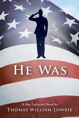 He Was (a Ray Lafayette Novel)(English, Paperback, Lowrie Thomas William)