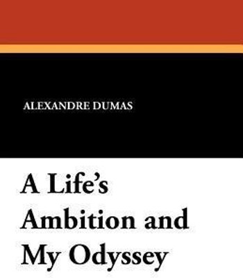 A Life's Ambition and My Odyssey(English, Paperback, Dumas Alexandre)