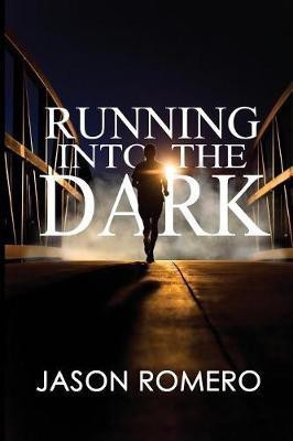 Running into the Dark(English, Paperback, Romero Jason)