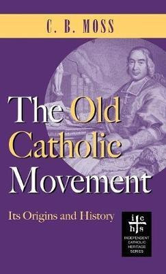 Old Catholic Movement(English, Hardcover, Moss C B)