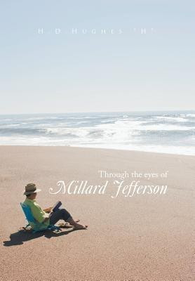 Through the Eyes of Millard Jefferson(English, Hardcover, H D Hughes H)