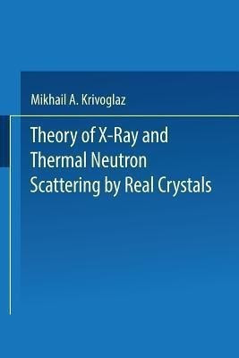 Theory of X-Ray and Thermal Neutron Scattering by Real Crystals(English, Paperback, Krivoglaz M. A.)