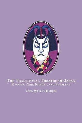 The Traditional Theatre of Japan(English, Paperback, Harris John Wesley)