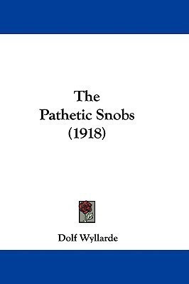 The Pathetic Snobs (1918)(English, Paperback, Wyllarde Dolf)