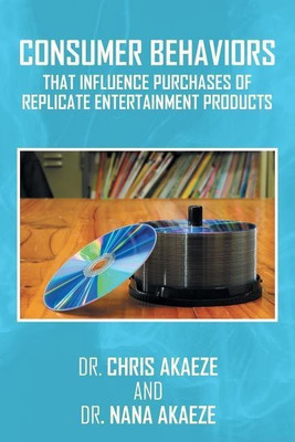 Consumer Behaviors That Influence Purchases of Replicate Entertainment Products(English, Paperback, Dr Chris)