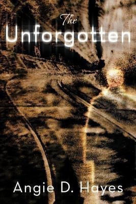 The Unforgotten(English, Paperback, Hayes Angie D)