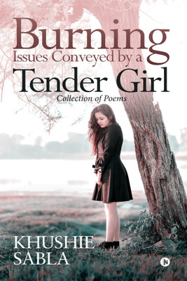 Burning Issues Conveyed by a Tender Girl(English, Paperback, Ajay Sabla)