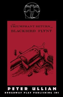 The Triumphant Return of Blackbird Flynt(English, Paperback, Ullian Peter)
