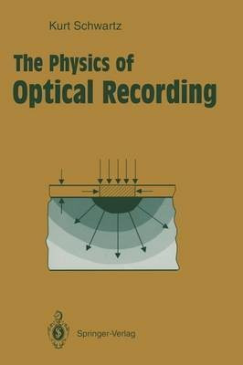 The Physics of Optical Recording(English, Paperback, Schwartz Kurt)