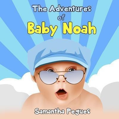 The Adventures of Baby Noah(English, Paperback, Pegues Samantha)