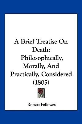 A Brief Treatise On Death(English, Paperback, Fellowes Robert)