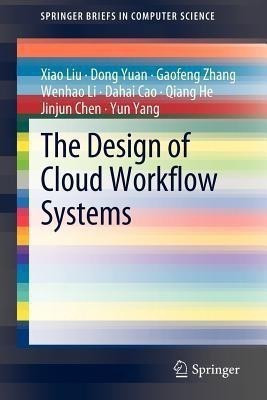 The Design of Cloud Workflow Systems(English, Paperback, Liu Xiao)