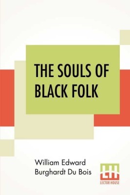 The Souls Of Black Folk(English, Paperback, Bois William Edward Burghardt Du)