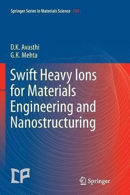 Swift Heavy Ions for Materials Engineering and Nanostructuring(English, Paperback, Avasthi Devesh Kumar)