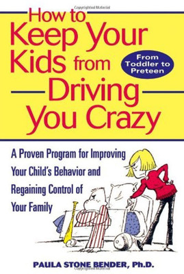 How to Keep Your Kids from Driving You Crazy(English, Paperback, Bender Paula Stone)